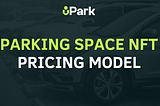 uPark Parking Space NFT Pricing Model