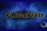 History of the FlavorVerse