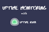 Monitor Your WebApplications & Websites with Uptime Kuma