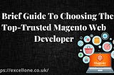 A Brief Guide To Choosing The Top-Trusted Magento Web Developer