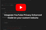 How to Privately Embed YouTube Videos on Your CustomWebsite