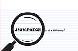 What is JSON-PATCH, is it useful ?