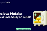 Precious Metal: A Solid Case Study on GOLD!