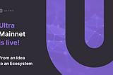 Ultra Mainnet is live!