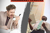 Are you really leading or just managing?