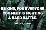 Be Kind to People You Meet