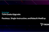 TVM Osaka Upgrade: Passkeys, Single-Instruction, and Rebuilt ModExp