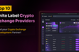 Top 10 White Label Crypto Exchange Software Providers — 2025 Edition