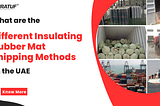 Different Insulating Rubber Mat Shipping Methods