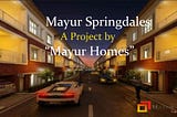 Elevate Your Lifestyle with Mayur Springdales