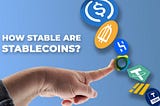 How Stable Are Stablecoins and Can They Reinvigorate the Post-Pandemic Remittances Market?