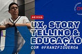Franz em pé está apoiado em letras grandes de UX.