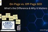 On-Page vs. Off-Page SEO: What’s the Difference & Why It Matters