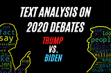 Analysis and visualization of the first and second 2020 Debates