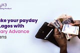 Make Your Payday With Advance Salary Loans in Lagos