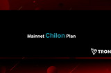 Mainnet Chilon Plan