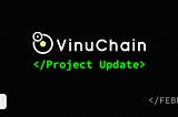 February 2024 Project Update — VinuChain (VC)