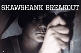 P2 Concept Doc: Shawshank Breakout
