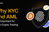 Why KYC and AML Are Important for Safe Crypto Trading