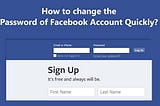 How to change the password of Facebook account quickly?