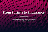 From Sprints to Endurance