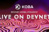 Koba goes live on Devnet!
