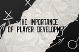 Uncertainty, Social Justice and a Pandemic Reveal the Value of Player Development