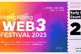 2 Days Left Until Early Bird Ticket Sale Closes for Hong Kong Web3 Festival 2023