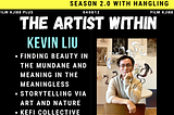 6-to-8 Podcast Season 2.0: #15 Kevin Liu | The Artist Within