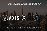 Axis DeFi Chooses EOS as Initial Kernel to Build First Dedicated DeFi Chain
