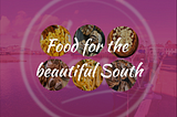 Food for the beautiful South