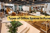 Office Space Types & Advantages: Rising Trend in Pune