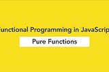 Pure Functions in JS