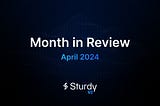 Sturdy April Highlights