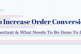 Increase Your Order Conversion Rate