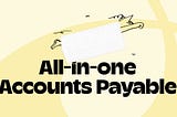 What exactly is All-in-one Accounts Payable?