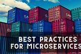 Microservices Architecture Best Practices