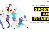Sport and fitness tech: Defining trends for 2023–2030
