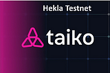 TAIKO Hekla Testnet(The Final One)