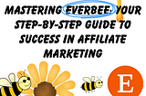 Unleashing Success: Harnessing the Power of Everbee for Affiliate Marketers.