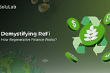 Demystifying ReFi: How Regenerative Finance Works?