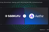Exciting Collaboration: Saakuru Labs Teams Up with Aethir to Boost Blockchain Gaming with…