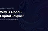 What makes Alpha3 Capital unique?