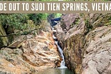 Ride out: Suoi Tien springs, Quang Nam, Vietnam
