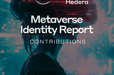 Hedera’s Contributions to the WEF Metaverse Identity Report