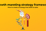 The growth marketing strategy framework for explosive digital marketing growth — Growth Models