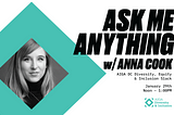 Image of Anna Cook and the text “Ask Me Anything w/ Anna Cook. AIGA DC Diversity & Inclusion Slack. January 29th Noon-1pm”