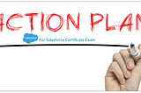 A practical guide to making an actionable plan for Salesforce Certificate Exam