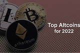 Top Altcoins for 2022