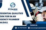 Top Essential Qualities to Look for in an Emergency Plumber in Walsall